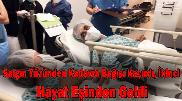 Salgın Yüzünden Kadavra Bağışı Kaçırdı, İkinci Hayat Eşinden Geldi