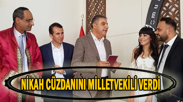 NİKAH CÜZDANINI MİLLETVEKİLİ VERDİ