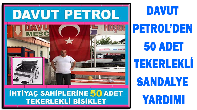 DAVUT PETROL’DEN 50 ADET TEKERLEKLİ SANDALYE YARDIMI