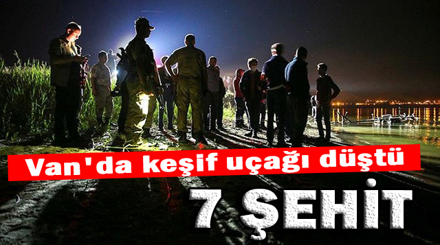 Van’da keşif uçağı düştü: 7 şehit