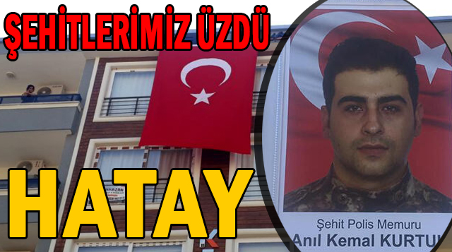 Hatay’a şehit ateşi düştü