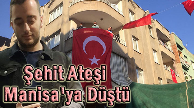 Şehit ateşi Manisa’ya düştü