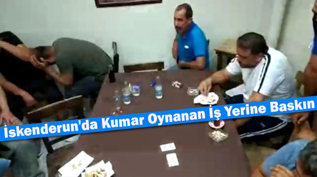 İskenderun’da Kumar Oynanan İş Yerine Baskın