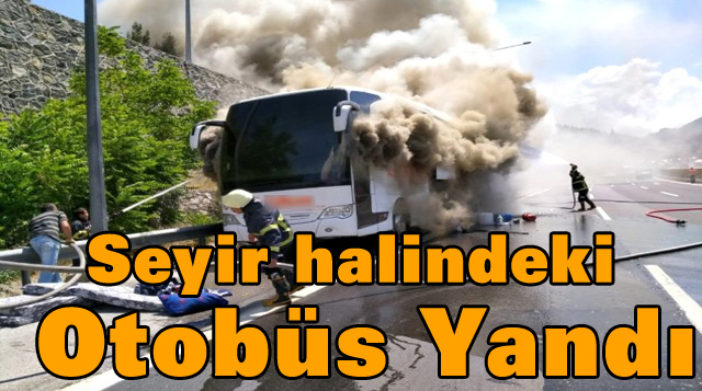 Seyir halindeki otobüs yandı