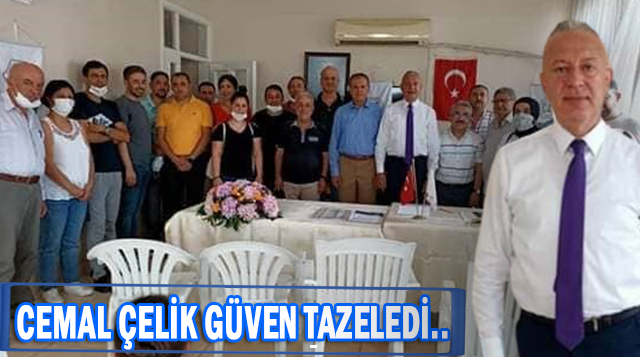 CEMAL ÇELİK GÜVEN TAZELEDİ..