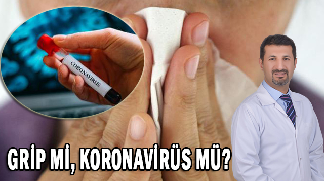 GRİP Mİ, KORONAVİRÜS MÜ?