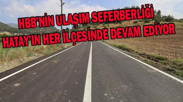 HBB’NİN ULAŞIM SEFERBERLİĞİ HATAY’IN HER İLÇESİNDE DEVAM EDİYOR