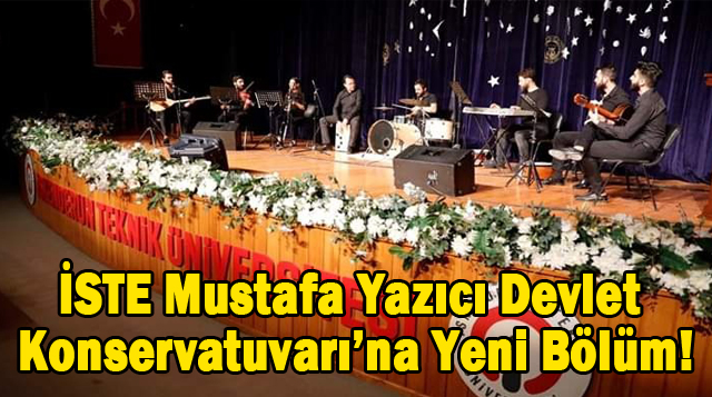 İSTE Mustafa Yazıcı Devlet Konservatuvarı’na Yeni Bölüm!