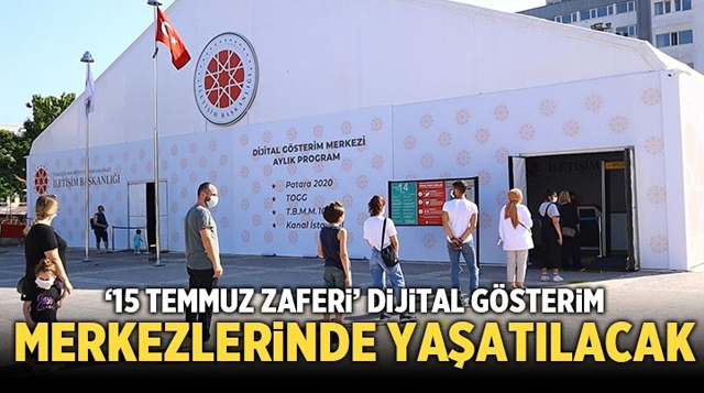 ’15 Temmuz Zaferi’ Dijital Gösterim Merkezlerinde Yaşatılacak