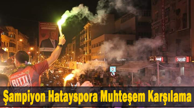 Şampiyon Hatayspora Muhteşem Karşılama