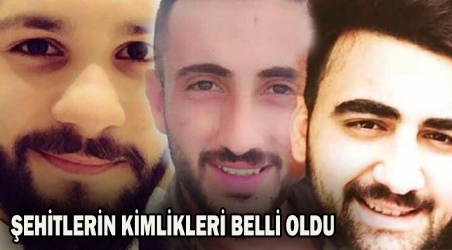 ŞEHİTLERİN KİMLİKLERİ BELLİ OLDU