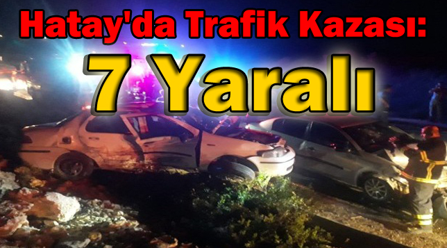 Hatay’da trafik kazası: 7 yaralı