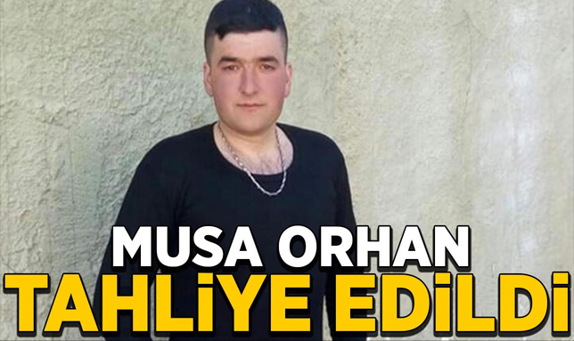 Musa Orhan tahliye edildi