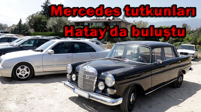 Mercedes tutkunları Hatay’da buluştu