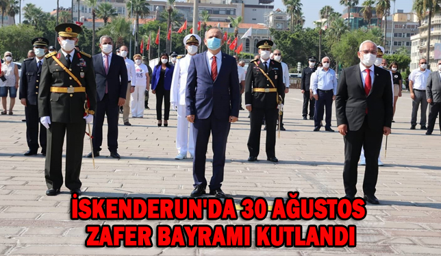 İSKENDERUN’DA 30 AĞUSTOS ZAFER BAYRAMI KUTLANDI