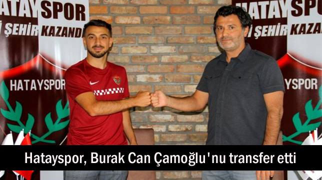 Hatayspor, Burak Can Çamoğlu’nu transfer etti