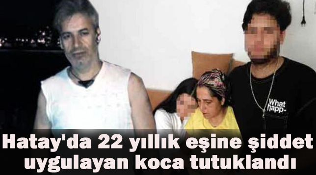 22 yıldır Hatice Bengi’ye şiddet uygulayan eşi tutuklandı