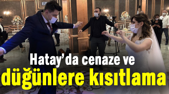 Hatay’da cenaze ve düğünlere kısıtlama