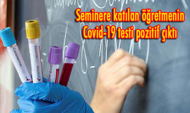 Seminere katılan öğretmenin Covid testi pozitif çıktı