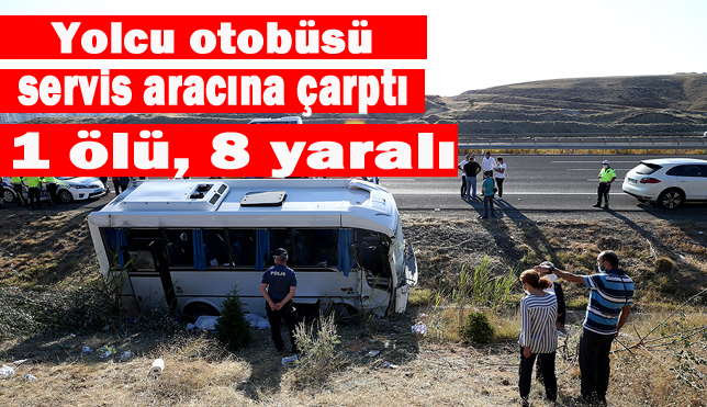 Ankara’da yolcu otobüsü servis aracına çarptı: 1 ölü, 8 yaralı