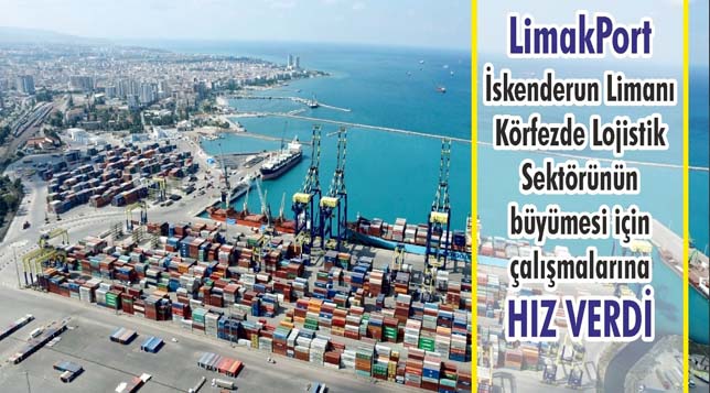 LimakPort İskenderun Limanı körfezde Lojistik Sektörünün büyümesi için çalışmalarına hız verdi.