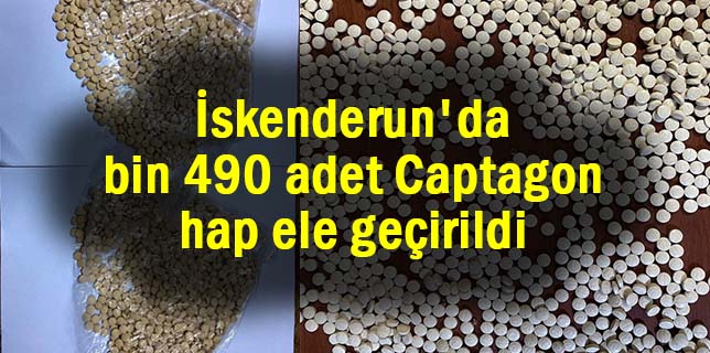 İskenderun’da bin 490 adet Captagon hap ele geçirildi