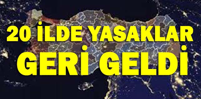 Vaka Artışı Önlenemeyince Yasaklar Geri Geldi! İşte Yasak Gelen 20 İl!