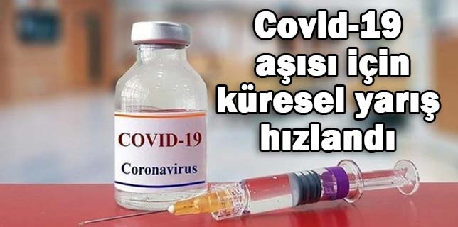 Covid-19 aşısı için küresel yarış hızlandı