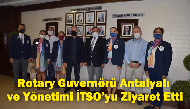 Rotary Guvernörü Antalyalı ve Yönetimi İTSO’yu Ziyaret Etti