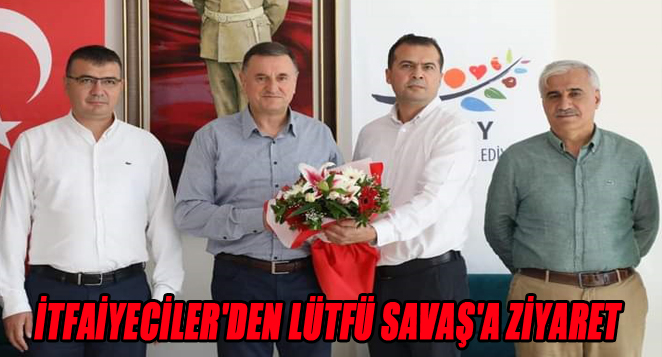 İTFAİYECİLER’DEN LÜTFÜ SAVAŞ’A ZİYARET