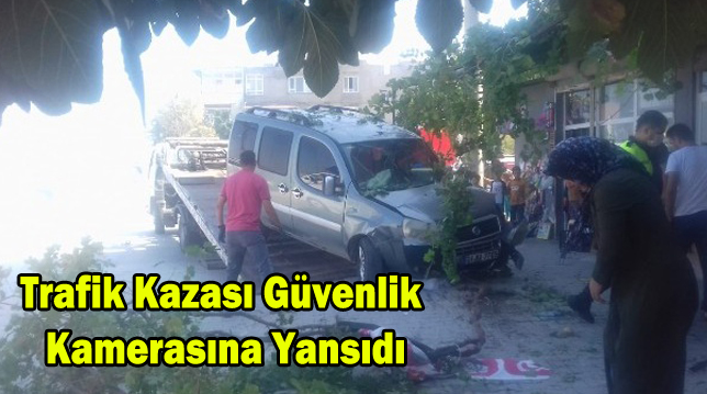 Trafik kazası güvenlik kamerasına yansıdı