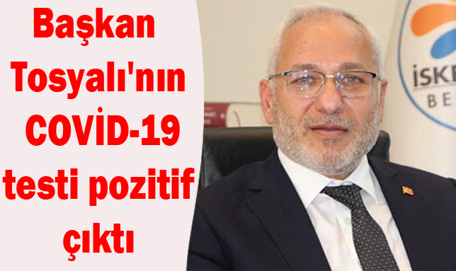 Başkan Tosyalı’nın COVID-19 testi pozitif çıktı