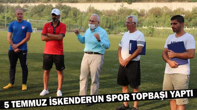 5 TEMMUZ İSKENDERUN SPOR TOPBAŞI YAPTI