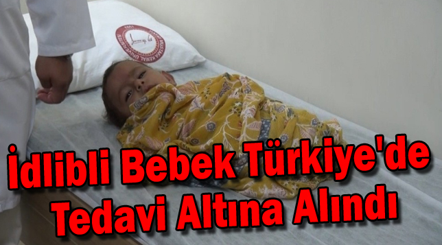 Uzuvları olmayan İdlibli bebek Türkiye’de tedavi altına alındı