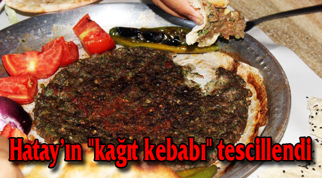 Hatay’ın “kağıt kebabı” tescillendi