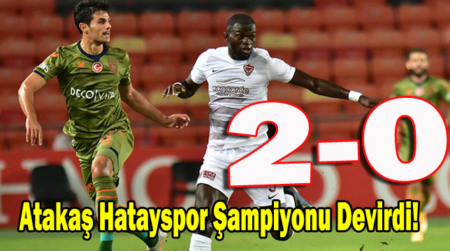 Atakaş Hatayspor Şampiyonu Devirdi! 2-0