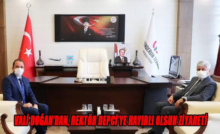 VALİ DOĞAN’DAN, REKTÖR DEPCİ’YE HAYIRLI OLSUN ZİYARETİ