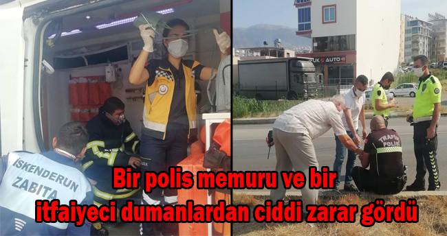 Bir polis memuru ve bir itfaiyeci dumanlardan ciddi zarar gördü.