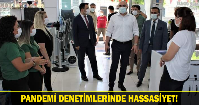 PANDEMİ DENETİMLERİNDE HASSASİYET!