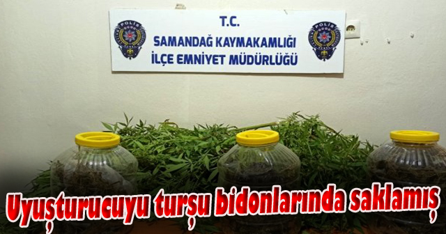 Uyuşturucuyu turşu bidonlarında saklamış