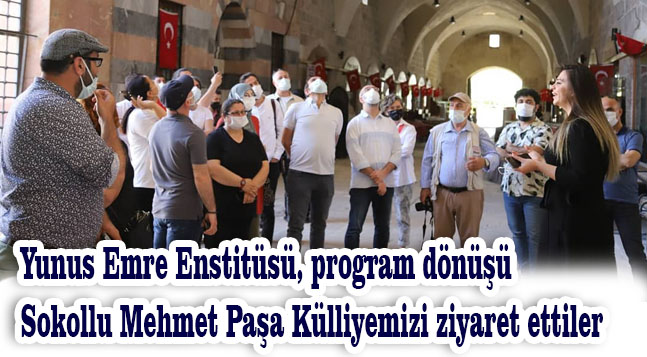 Yunus Emre Enstitüsü, program dönüşü Sokollu Mehmet Paşa Külliyemizi ziyaret ettiler