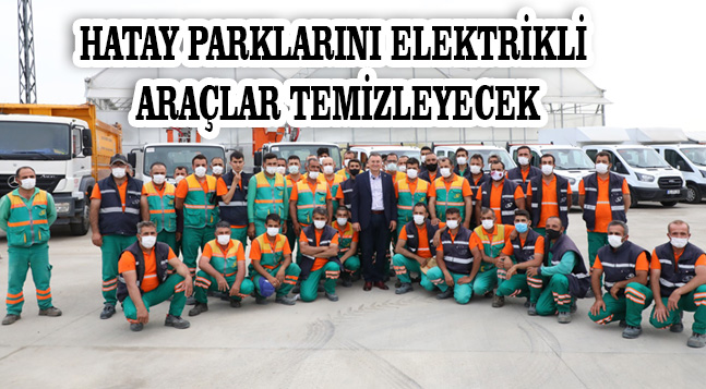 HATAY PARKLARINI ELEKTRİKLİ ARAÇLAR TEMİZLEYECEK