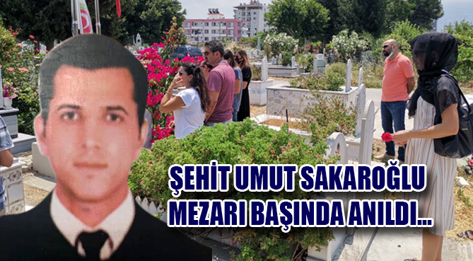 ŞEHİT UMUT SAKAROĞLU MEZARI BAŞINDA ANILDI…