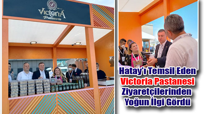 Hatay’ı Temsil Eden Victoria Pastanesi Ziyaretçilerinden Yoğun İlgi Gördü